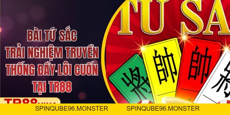 Bài Tứ Sắc – Trải Nghiệm Truyền Thống Đầy Lôi Cuốn Tại TR88 - Spinqube96 Bài Tứ Sắc – Trải Nghiệm Truyền Thống Đầy Lôi Cuốn Tại TR88 - Spinqube96