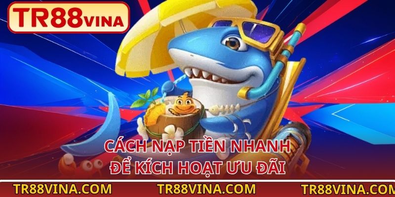 Nạp Tiền Tặng 20 Slot Bắn Cá – Nhận Thưởng Ngay Tại TR88 - Spinqube96