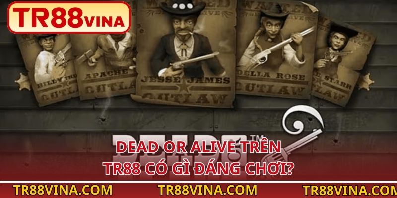 Dead or Alive – Trải Nghiệm Slot Viễn Tây Kịch Tính Tại TR88 - Spinqube96 Dead or Alive – Trải Nghiệm Slot Viễn Tây Kịch Tính Tại TR88 - Spinqube96