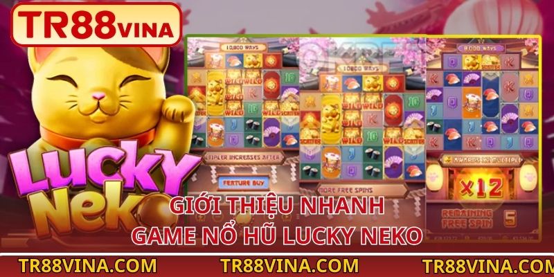 Lucky Neko – Săn Jackpot Linh Miêu Cực Đã Tại TR88 VINA - Spinqube96 Lucky Neko – Săn Jackpot Linh Miêu Cực Đã Tại TR88 VINA - Spinqube96