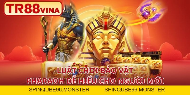 Bảo Vật Pharaoh – Chinh Phục Kho Báu Cổ Đại Tại TR88 - Spinqube96 Bảo Vật Pharaoh – Chinh Phục Kho Báu Cổ Đại Tại TR88 - Spinqube96