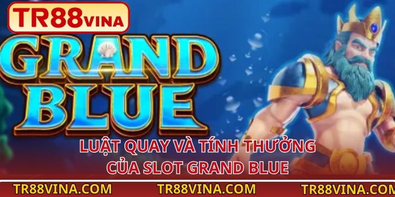 Grand Blue TR88 – Vòng Quay Biển Sâu, Cơ Hội X2 Thưởng - Spinqube96 Grand Blue TR88 – Vòng Quay Biển Sâu, Cơ Hội X2 Thưởng - Spinqube96