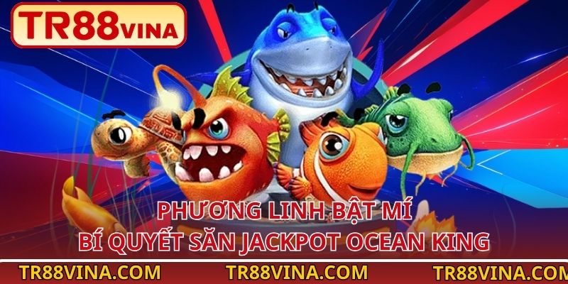 Mẹo Chơi Ocean King Jackpot Dễ Thắng Nhất Tại TR88 - Spinqube96 Mẹo Chơi Ocean King Jackpot Dễ Thắng Nhất Tại TR88 - Spinqube96