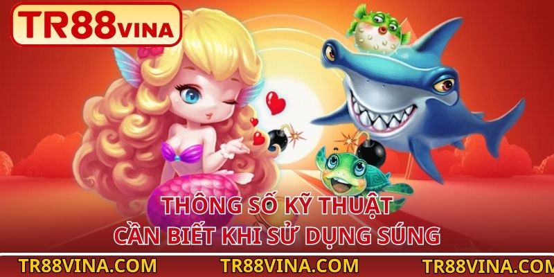 Cách Điều Chỉnh Súng Bắn Cá Online Tăng Tiền Thưởng Tại TR88 - Spinqube96