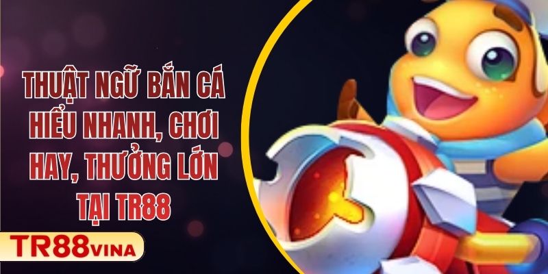 Bắn Cá TR88 – Làm Chủ Đại Dương, Bội Thu Phần Thưởng - Spinqube96