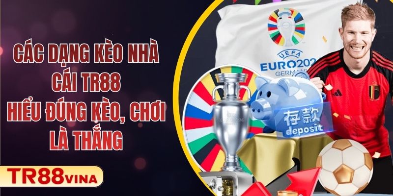 Các Dạng Kèo Nhà Cái Tại TR88 – Hiểu Đúng Kèo, Chơi Là Thắng - Spinqube96 Các Dạng Kèo Nhà Cái Tại TR88 – Hiểu Đúng Kèo, Chơi Là Thắng - Spinqube96