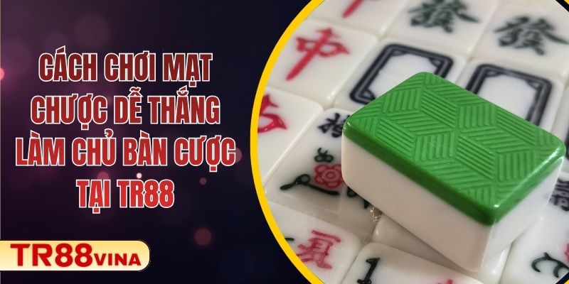 Cách Chơi Mạt Chược Dễ Thắng, Làm Chủ Bàn Cược Tại TR88 - Spinqube96 Cách Chơi Mạt Chược Dễ Thắng, Làm Chủ Bàn Cược Tại TR88 - Spinqube96