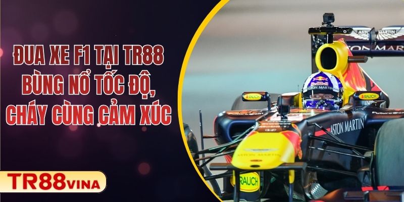Đua Xe F1 Tại TR88 – Cá Cược Bùng Nổ Tốc Độ, Cháy Cùng Cảm Xúc - Spinqube96 Đua Xe F1 Tại TR88 – Cá Cược Bùng Nổ Tốc Độ, Cháy Cùng Cảm Xúc - Spinqube96