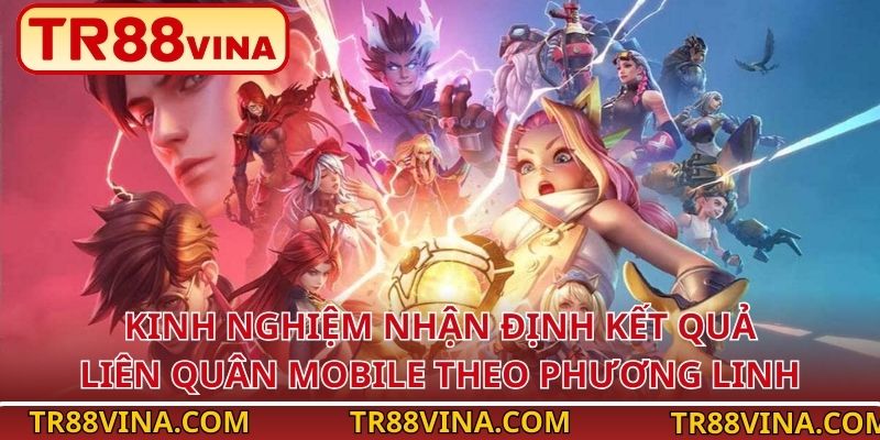 TR88 Bật Mí Kinh Nghiệm Nhận Định Kết Quả Liên Quân Mobile - Spinqube96