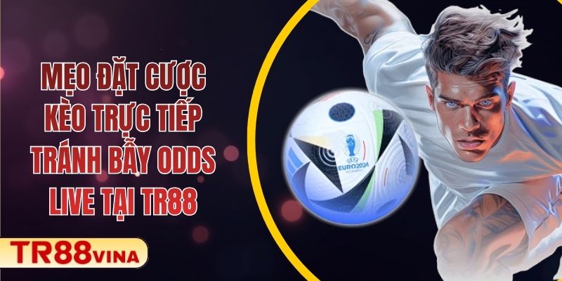 Mẹo Đặt Cược Kèo Trực Tiếp, Tránh Bẫy Odds Live Tại TR88 - Spinqube96 Mẹo Đặt Cược Kèo Trực Tiếp, Tránh Bẫy Odds Live Tại TR88 - Spinqube96