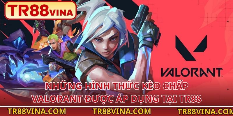 Kèo Chấp Valorant – Lựa Chọn Sinh Lời Cao Tại TR88 VINA - Spinqube96 Kèo Chấp Valorant – Lựa Chọn Sinh Lời Cao Tại TR88 VINA - Spinqube96