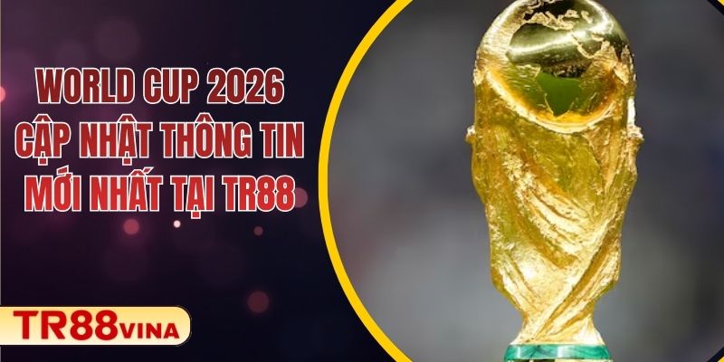 World Cup 2026 – Cập Nhật Thông Tin Mới Nhất Tại TR88 - Spinqube96 World Cup 2026 – Cập Nhật Thông Tin Mới Nhất Tại TR88 - Spinqube96